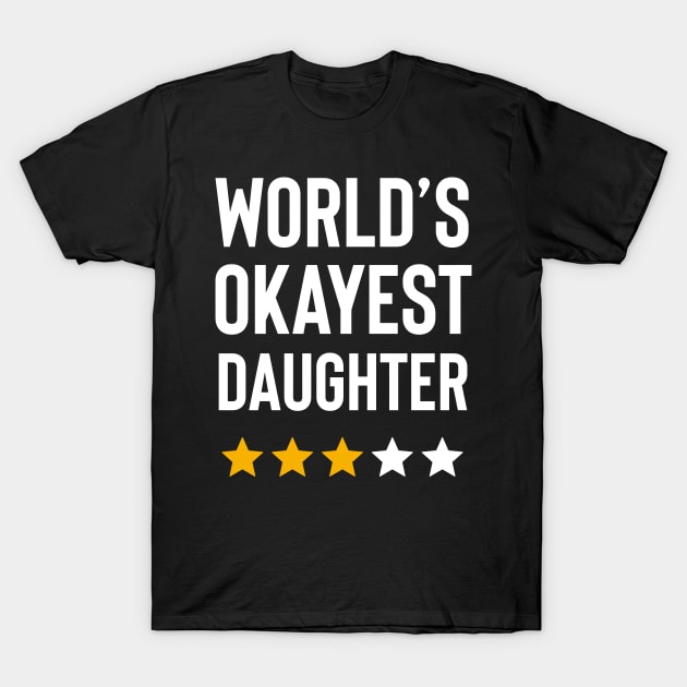 Worlds Okayest Daughter Funny Birthday Christmas Gag Gift T-Shirt by Boneworkshop